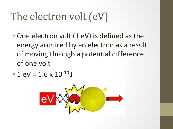 The electron volt (e. V) • One electron volt (1 e. V) is defined