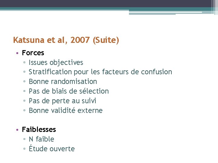 Katsuna et al, 2007 (Suite) • Forces ▫ Issues objectives ▫ Stratification pour les