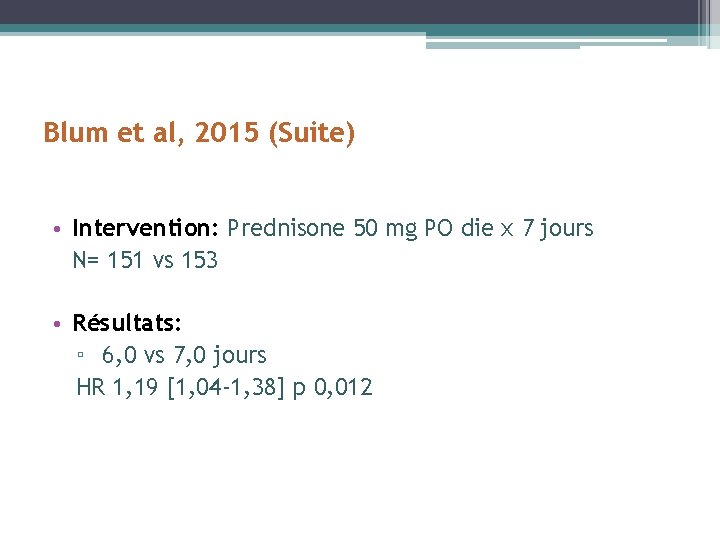 Blum et al, 2015 (Suite) • Intervention: Prednisone 50 mg PO die x 7