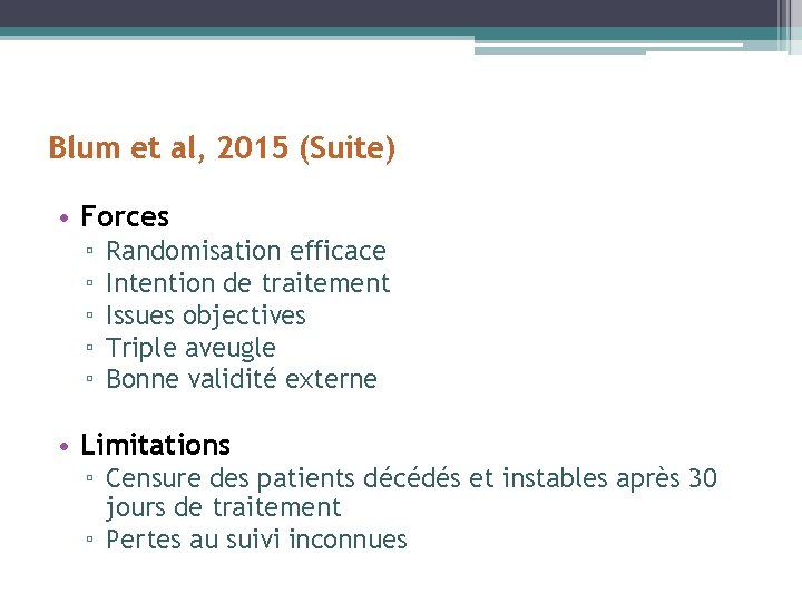 Blum et al, 2015 (Suite) • Forces ▫ ▫ ▫ Randomisation efficace Intention de