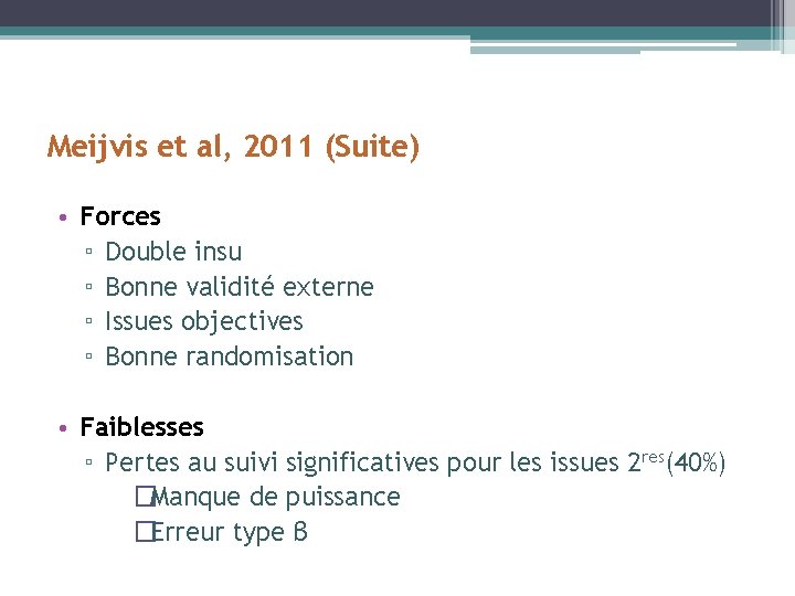 Meijvis et al, 2011 (Suite) • Forces ▫ Double insu ▫ Bonne validité externe