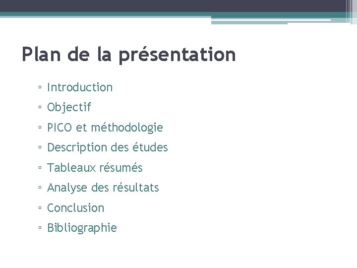 Plan de la présentation ▫ Introduction ▫ Objectif ▫ PICO et méthodologie ▫ Description