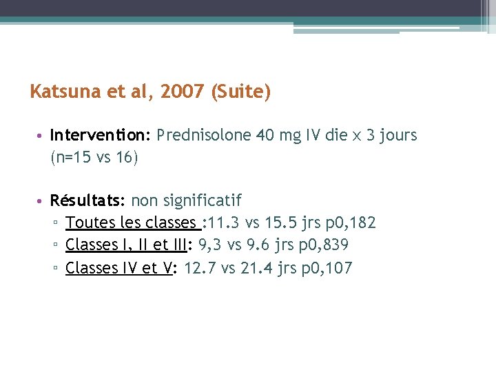 Katsuna et al, 2007 (Suite) • Intervention: Prednisolone 40 mg IV die x 3