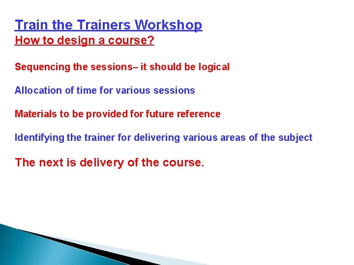 Train the Trainers Workshop How to design a course? Sequencing the sessions– it should