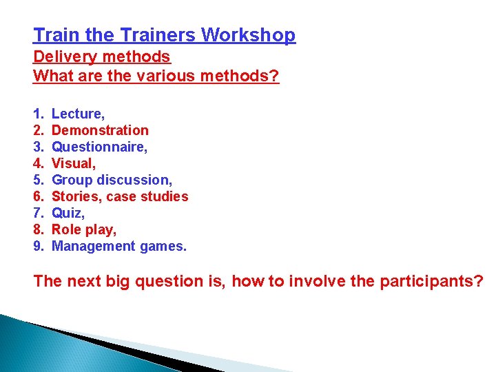 Train the Trainers Workshop Delivery methods What are the various methods? 1. 2. 3.