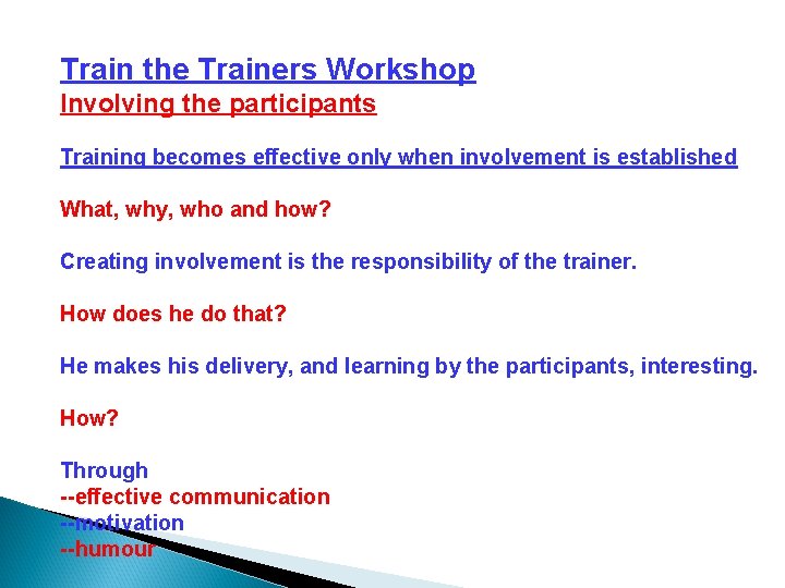 Train the Trainers Workshop Involving the participants Training becomes effective only when involvement is