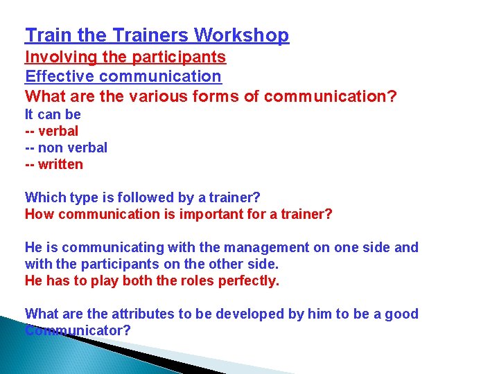 Train the Trainers Workshop Involving the participants Effective communication What are the various forms