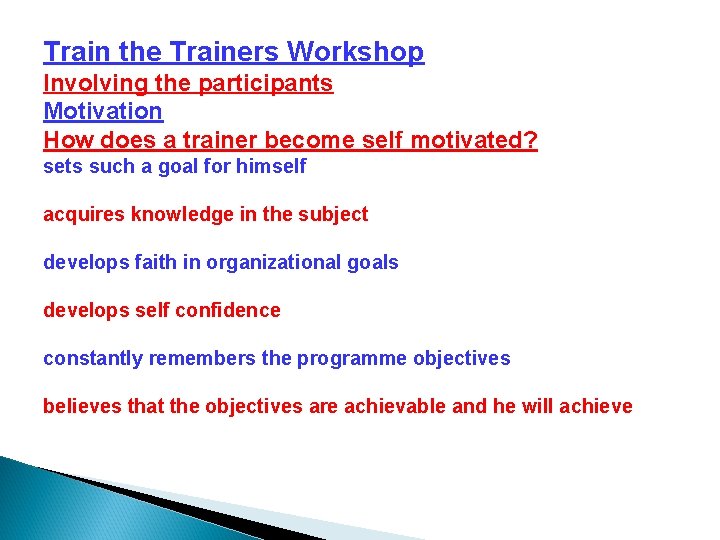 Train the Trainers Workshop Involving the participants Motivation How does a trainer become self