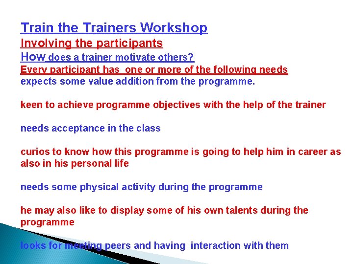 Train the Trainers Workshop Involving the participants How does a trainer motivate others? Every