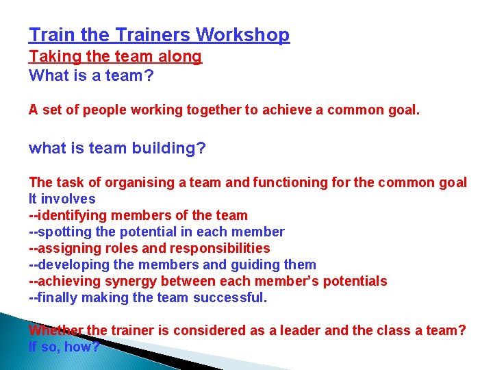 Train the Trainers Workshop Taking the team along What is a team? A set