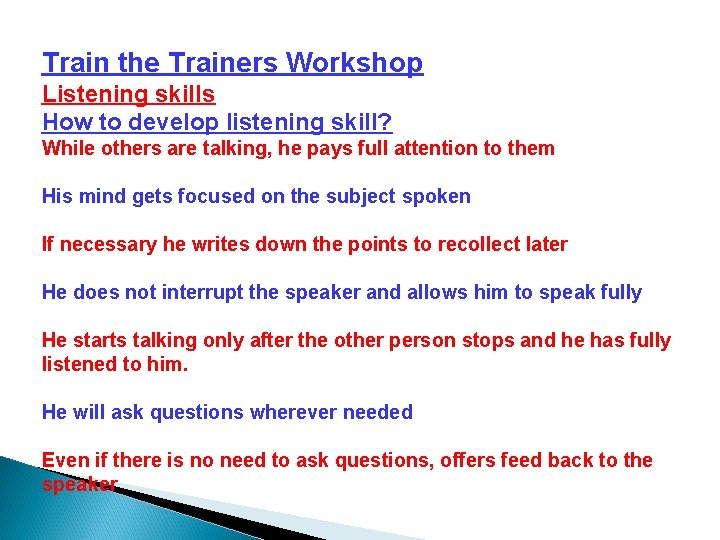 Train the Trainers Workshop Listening skills How to develop listening skill? While others are