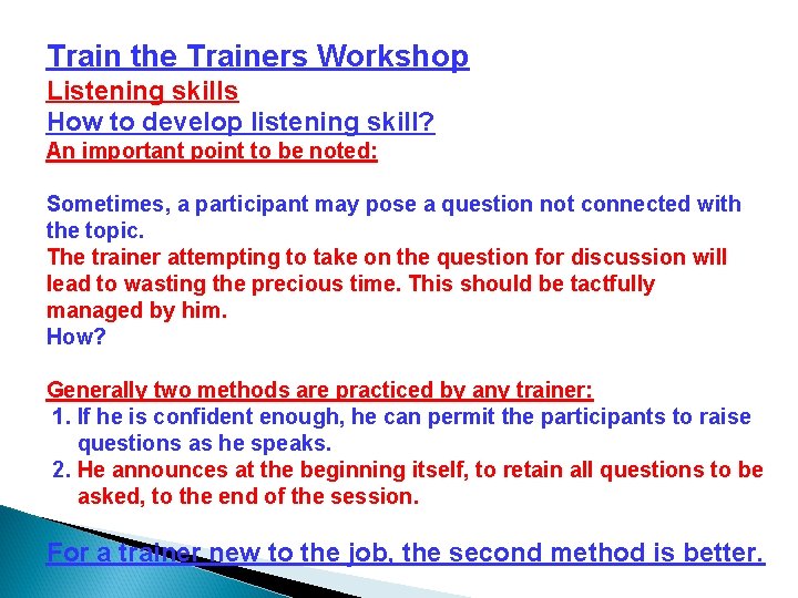 Train the Trainers Workshop Listening skills How to develop listening skill? An important point
