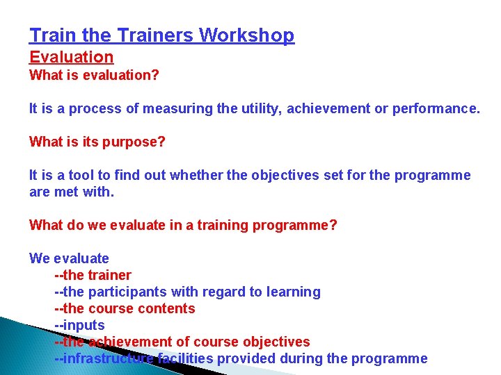 Train the Trainers Workshop Evaluation What is evaluation? It is a process of measuring