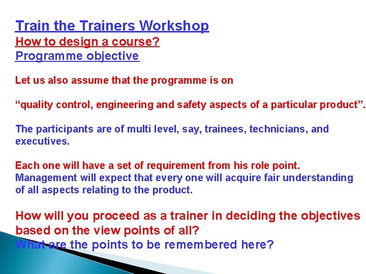 Train the Trainers Workshop How to design a course? Programme objective Let us also