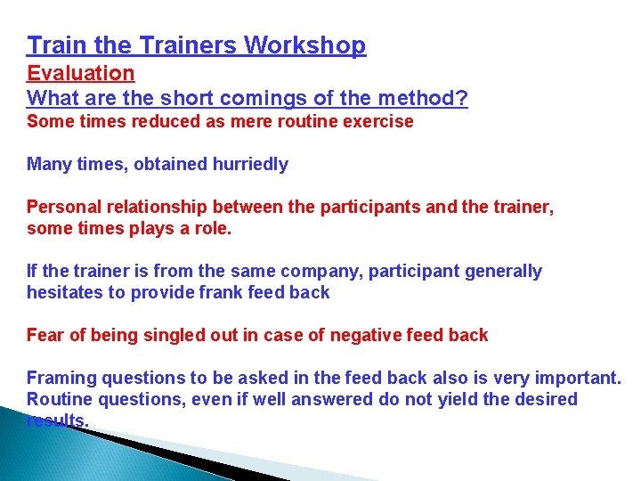 Train the Trainers Workshop Evaluation What are the short comings of the method? Some