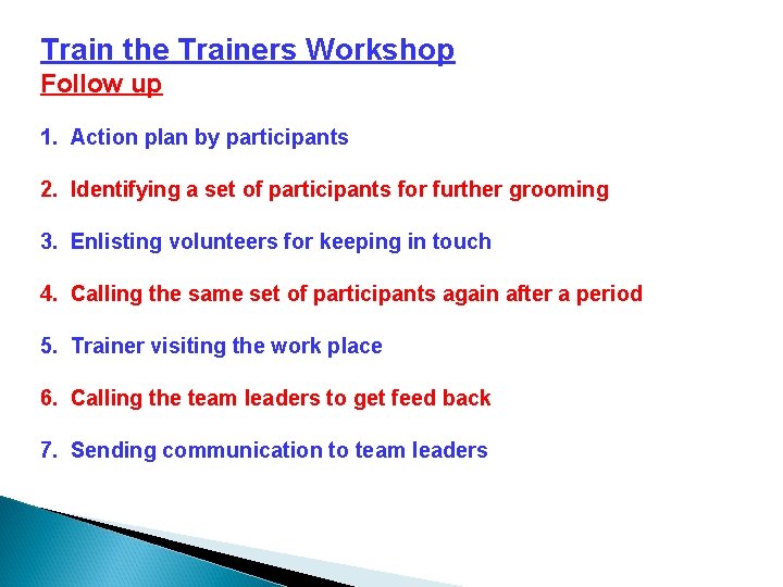 Train the Trainers Workshop Follow up 1. Action plan by participants 2. Identifying a