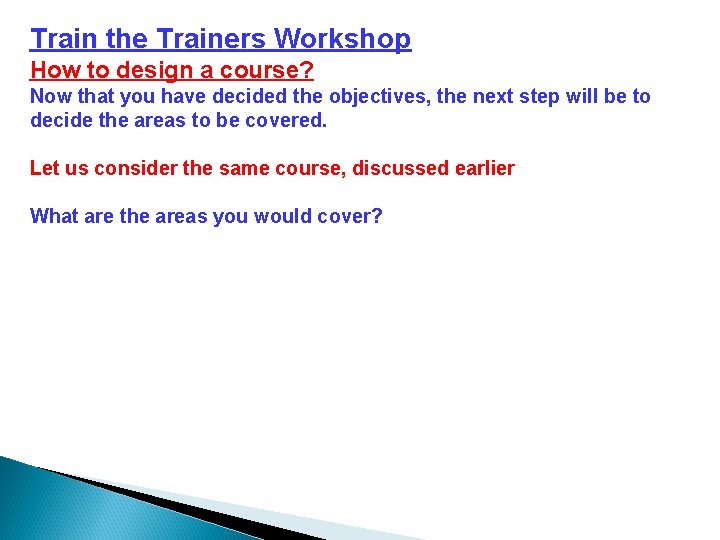 Train the Trainers Workshop How to design a course? Now that you have decided