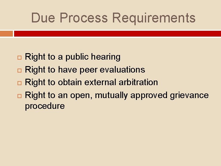 Due Process Requirements Right to a public hearing Right to have peer evaluations Right