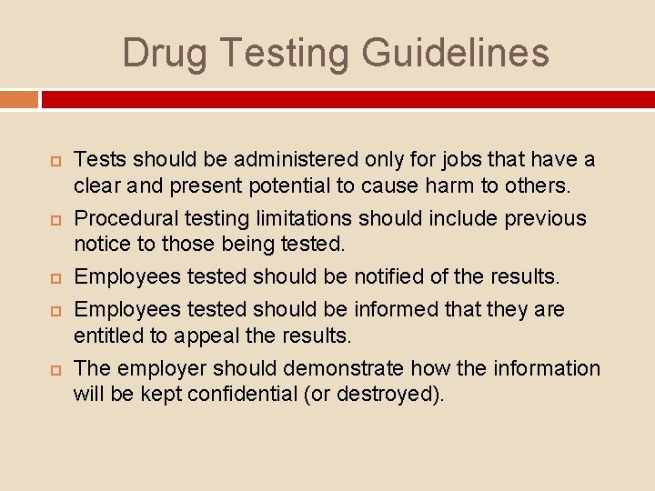 Drug Testing Guidelines Tests should be administered only for jobs that have a clear