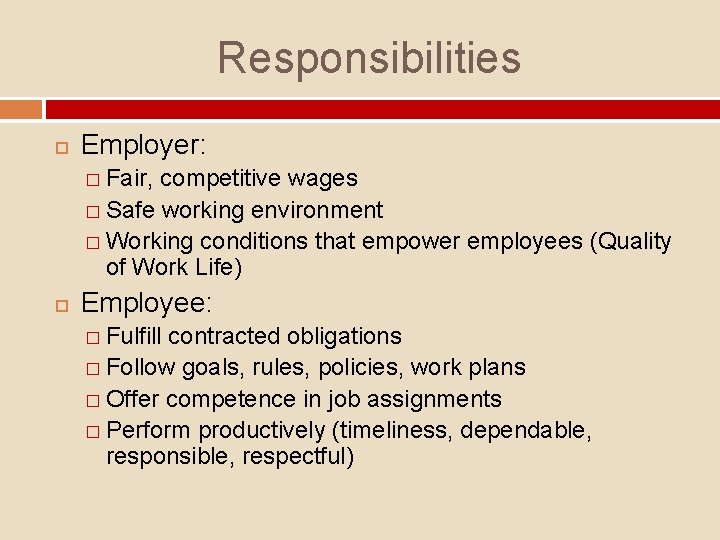 Responsibilities Employer: � Fair, competitive wages � Safe working environment � Working conditions that