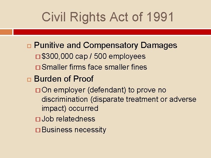 Civil Rights Act of 1991 Punitive and Compensatory Damages � $300, 000 cap /