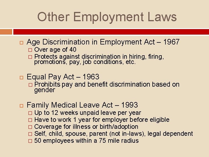 Other Employment Laws Age Discrimination in Employment Act – 1967 Over age of 40