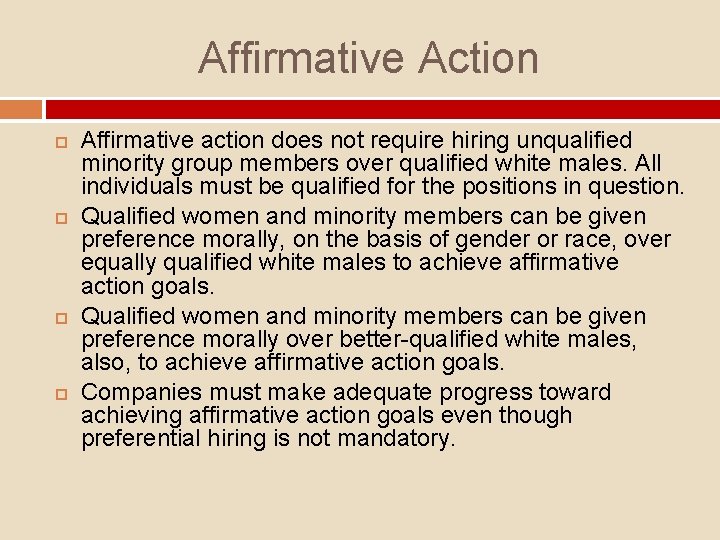 Affirmative Action Affirmative action does not require hiring unqualified minority group members over qualified