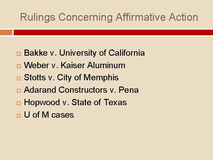 Rulings Concerning Affirmative Action Bakke v. University of California Weber v. Kaiser Aluminum Stotts