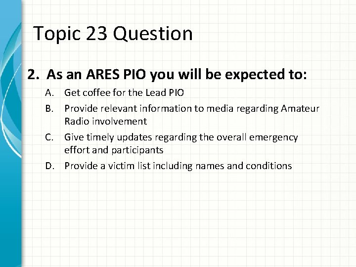 Topic 23 Question 2. As an ARES PIO you will be expected to: A.