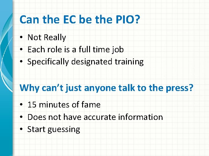 Can the EC be the PIO? • Not Really • Each role is a