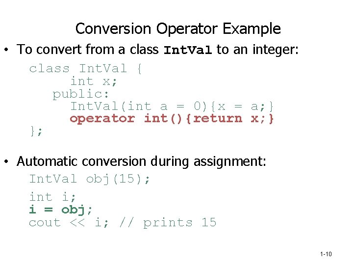 Conversion Operator Example • To convert from a class Int. Val to an integer: