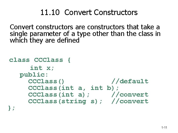 11. 10 Convert Constructors Convert constructors are constructors that take a single parameter of