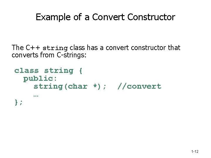 Example of a Convert Constructor The C++ string class has a convert constructor that