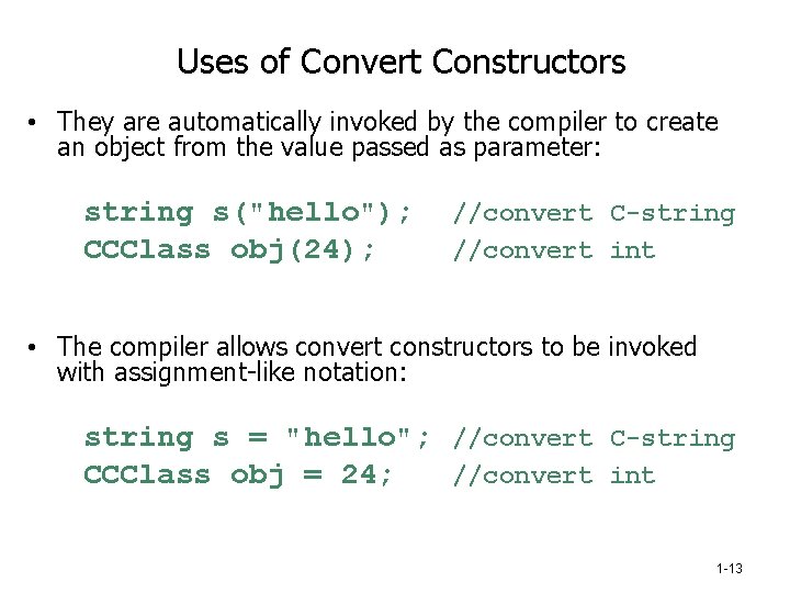 Uses of Convert Constructors • They are automatically invoked by the compiler to create