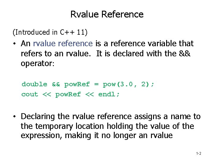 Rvalue Reference (Introduced in C++ 11) • An rvalue reference is a reference variable