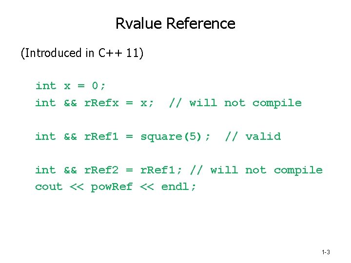 Rvalue Reference (Introduced in C++ 11) int x = 0; int && r. Refx