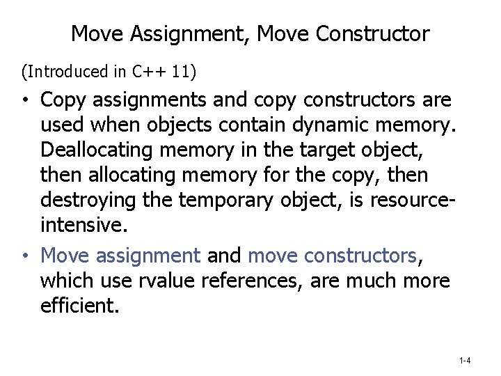 Move Assignment, Move Constructor (Introduced in C++ 11) • Copy assignments and copy constructors