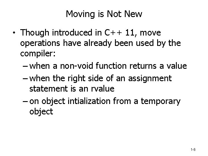 Moving is Not New • Though introduced in C++ 11, move operations have already