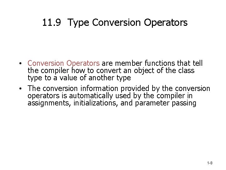 11. 9 Type Conversion Operators • Conversion Operators are member functions that tell the