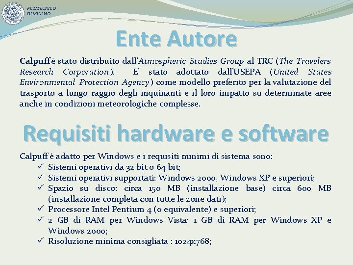 POLITECNICO DI MILANO Ente Autore Calpuff è stato distribuito dall’Atmospheric Studies Group al TRC