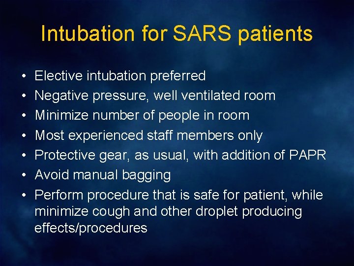 Intubation for SARS patients • • Elective intubation preferred Negative pressure, well ventilated room