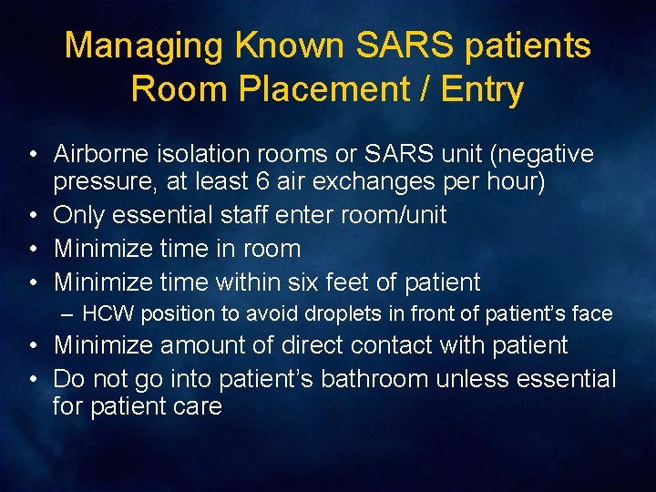 Managing Known SARS patients Room Placement / Entry • Airborne isolation rooms or SARS