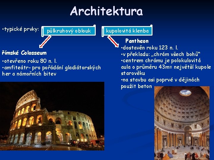Architektura • typické prvky: půlkruhový oblouk římské Colosseum • otevřeno roku 80 n. l.
