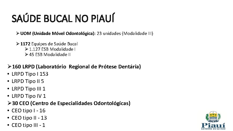 SAÚDE BUCAL NO PIAUÍ Ø UOM (Unidade Móvel Odontológica): 23 unidades (Modalidade III) Ø