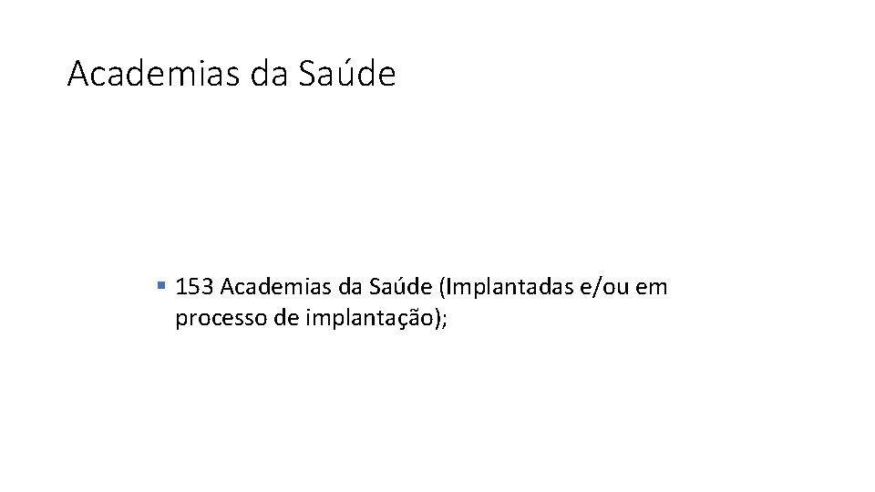 Academias da Saúde § 153 Academias da Saúde (Implantadas e/ou em processo de implantação);