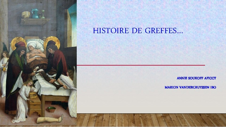 HISTOIRE DE GREFFES… ANNIE SOUKOFF AFICCT MARION VANDERCRUYSSEN IBO 