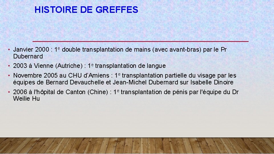 HISTOIRE DE GREFFES • Janvier 2000 : 1 e double transplantation de mains (avec