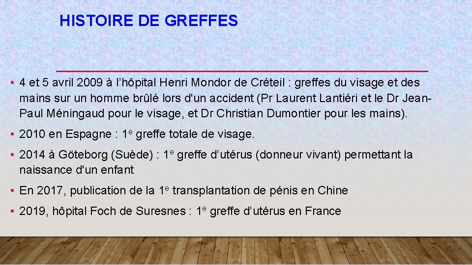HISTOIRE DE GREFFES • 4 et 5 avril 2009 à l’hôpital Henri Mondor de