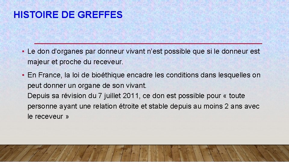 HISTOIRE DE GREFFES • Le don d’organes par donneur vivant n’est possible que si