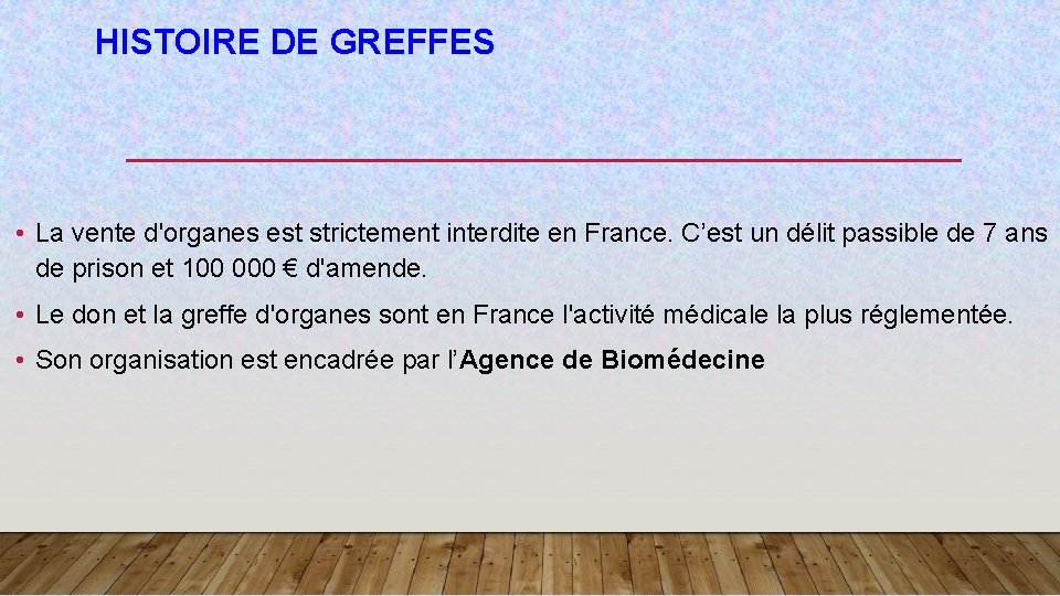 HISTOIRE DE GREFFES • La vente d'organes est strictement interdite en France. C’est un